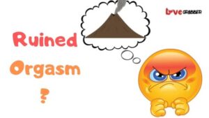 What Is A Ruined Orgasm