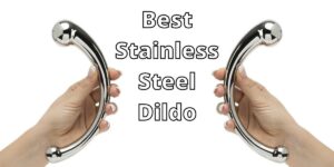 Read more about the article Top 7 Best Stainless Steel Metal dildo to buy.