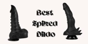 Read more about the article Top 5 best spiked dildo to experience some extra pleasure