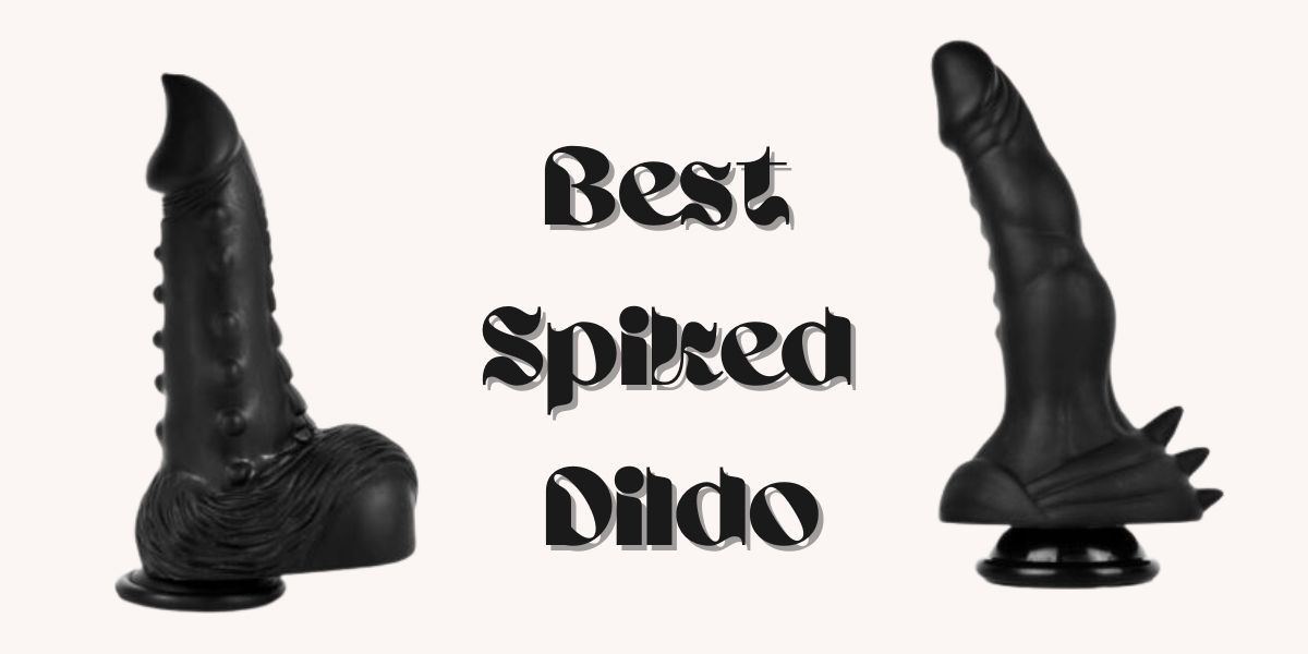 Read more about the article Top 5 best spiked dildo to experience some extra pleasure