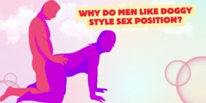 Read more about the article 6 reasons why do men like doggy style sex position