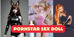 Read more about the article Pornstar Sex Dolls: The Ultimate Fantasy in Silicone Form